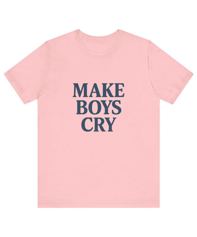 Make Boys Cry Tee