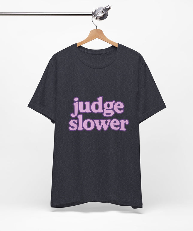 Judge Slower Tee