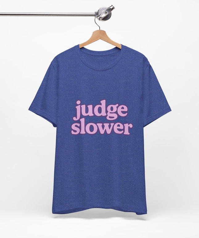 Judge Slower Tee