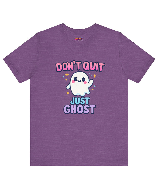 DONT QUIT, JUST GHOST AVOIDANT TEE