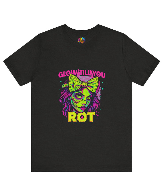 Glow Till You Rot T-Shirt