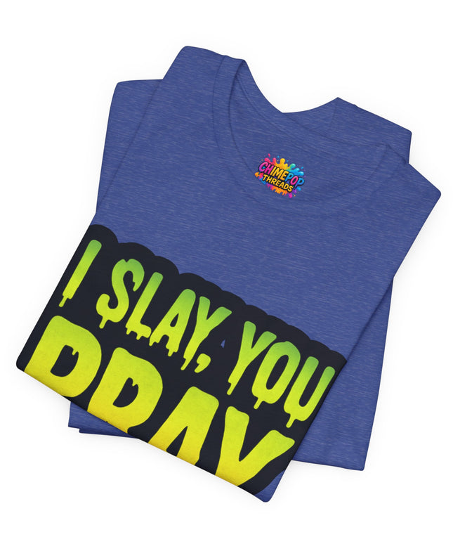 I Slay You Pray Shirt