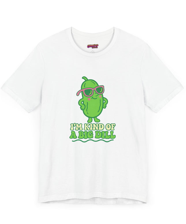 I'M KIND OF A BIG DILL TEE