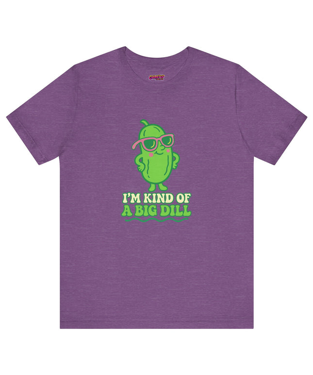I'M KIND OF A BIG DILL TEE