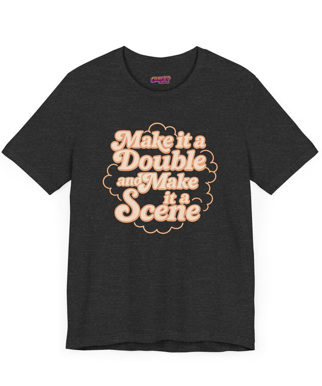 MAKE IT A DOUBLE AND MAKE IT A SCENE OVERSIZED TEE