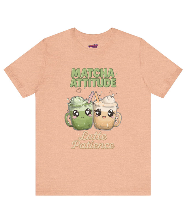 Matcha Attitude, Latte Patience Tee T-Shirt