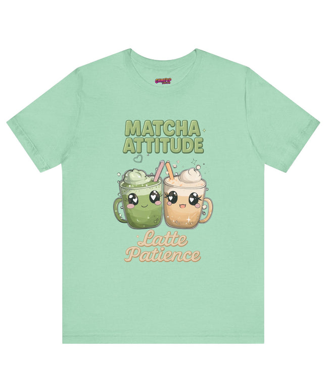 Matcha Attitude, Latte Patience Tee T-Shirt