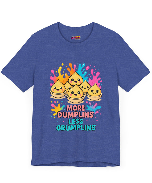 More Dumplins, Less Grumplins T-Shirt
