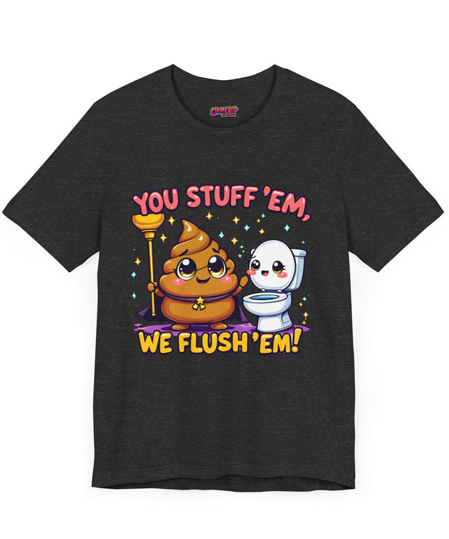 STUFF 'EM & FLUSH 'EM TEE