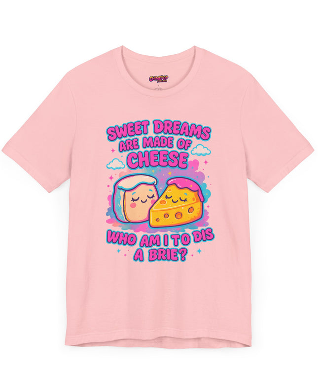 Sweet Dreams Are Made of Cheese T-Shirt