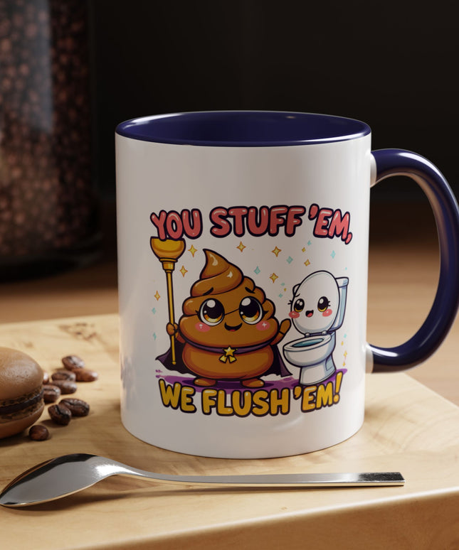 YOU STUFF EM' WE FLUSH EM', FUNNY COFFEE MUG
