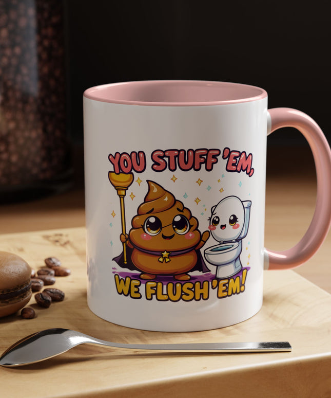 YOU STUFF EM' WE FLUSH EM', FUNNY COFFEE MUG