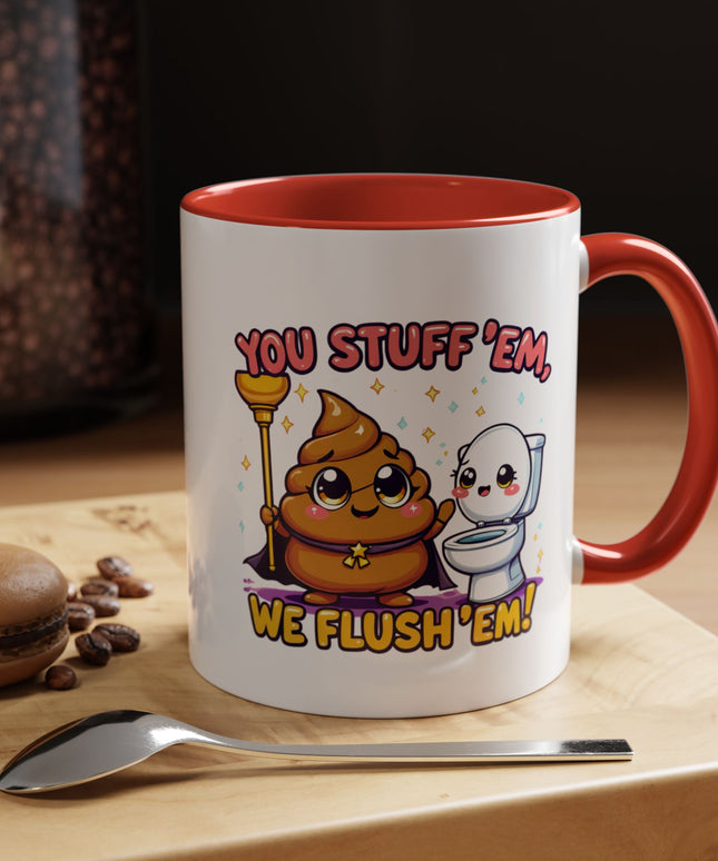 YOU STUFF EM' WE FLUSH EM', FUNNY COFFEE MUG