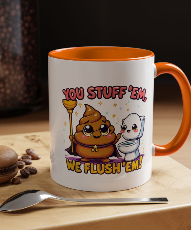 YOU STUFF EM' WE FLUSH EM', FUNNY COFFEE MUG