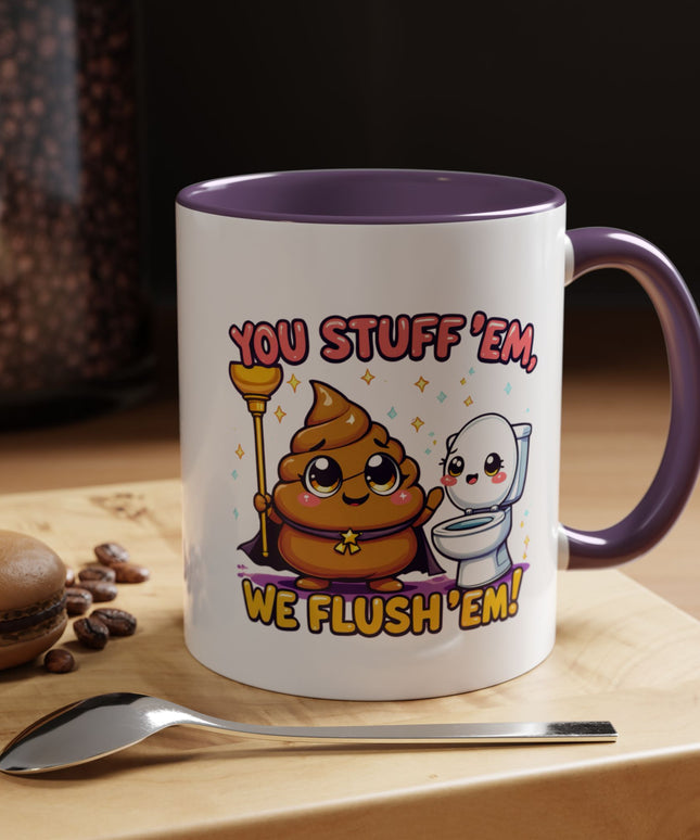 YOU STUFF EM' WE FLUSH EM', FUNNY COFFEE MUG