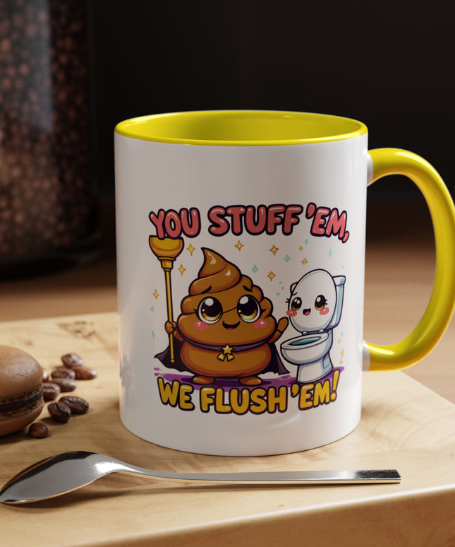 YOU STUFF EM' WE FLUSH EM', FUNNY COFFEE MUG