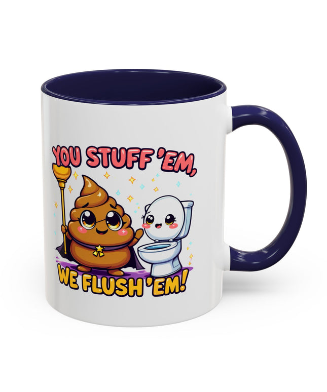 YOU STUFF EM' WE FLUSH EM', FUNNY COFFEE MUG