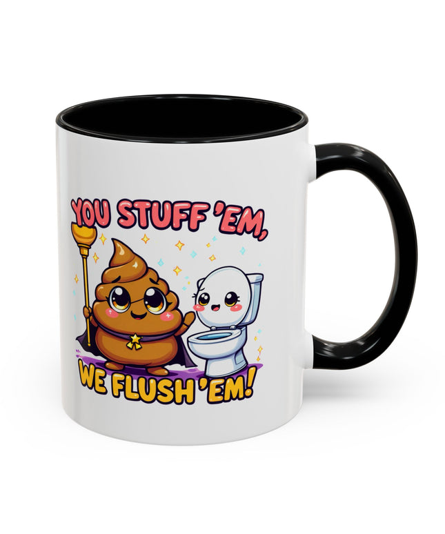 YOU STUFF EM' WE FLUSH EM', FUNNY COFFEE MUG