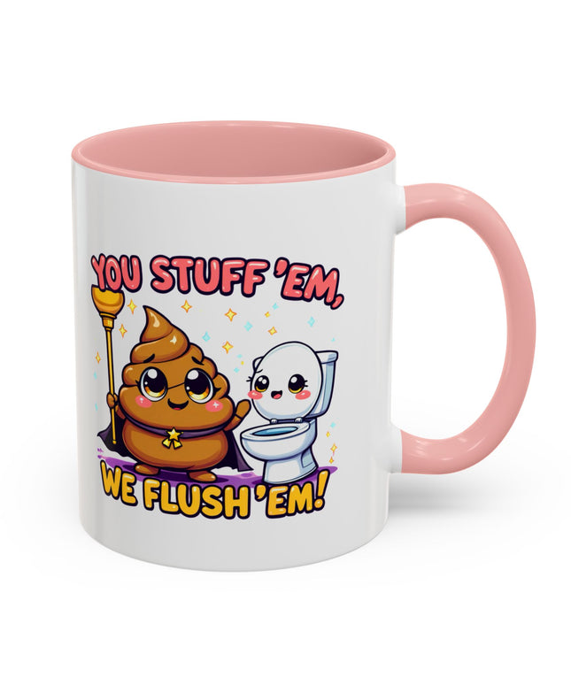YOU STUFF EM' WE FLUSH EM', FUNNY COFFEE MUG
