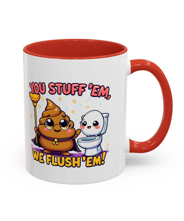 YOU STUFF EM' WE FLUSH EM', FUNNY COFFEE MUG
