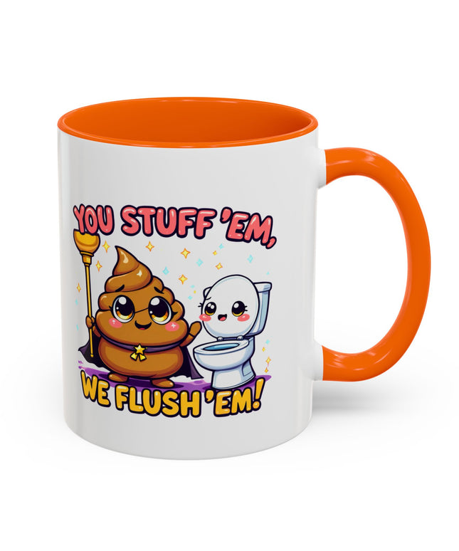 YOU STUFF EM' WE FLUSH EM', FUNNY COFFEE MUG