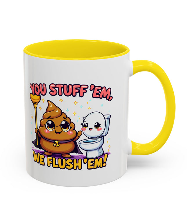 YOU STUFF EM' WE FLUSH EM', FUNNY COFFEE MUG