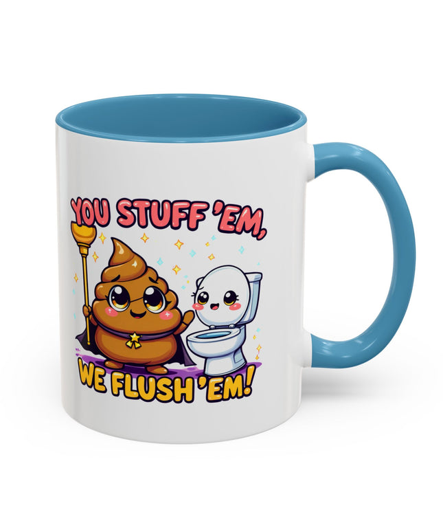 YOU STUFF EM' WE FLUSH EM', FUNNY COFFEE MUG
