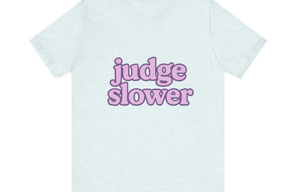 Judge Slower Tee
