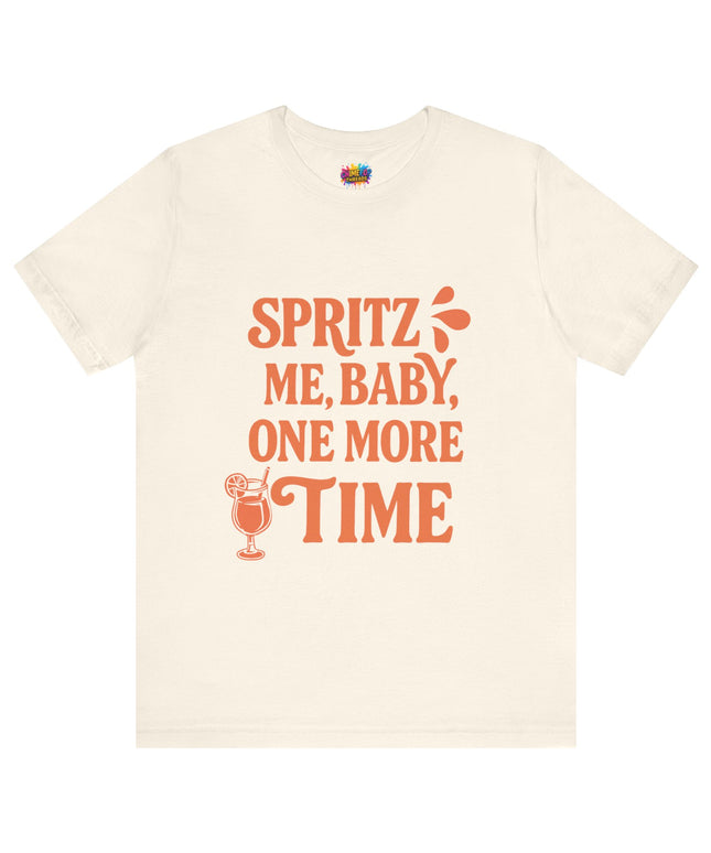 Spritz Me Baby One More Time Funny Retro Tee