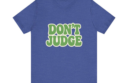 Don’t Judge Tee