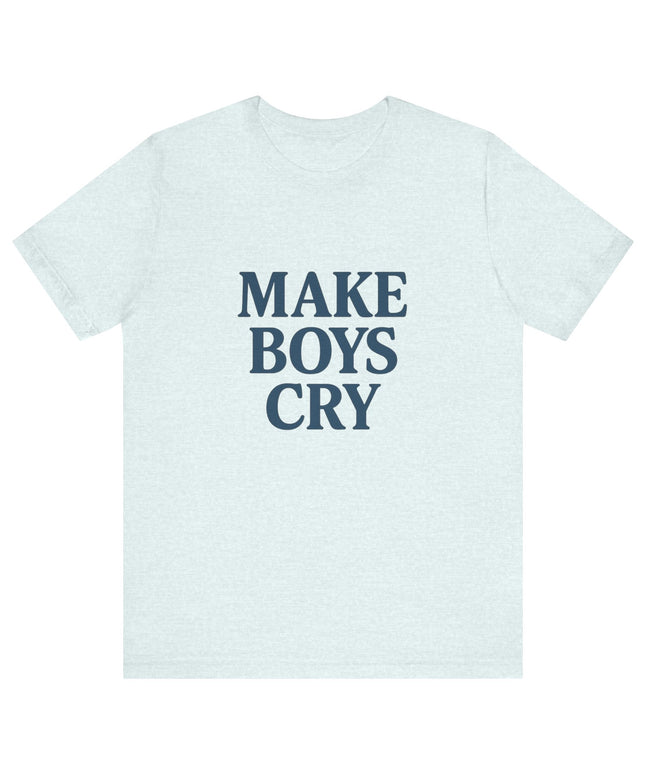 Make Boys Cry Tee