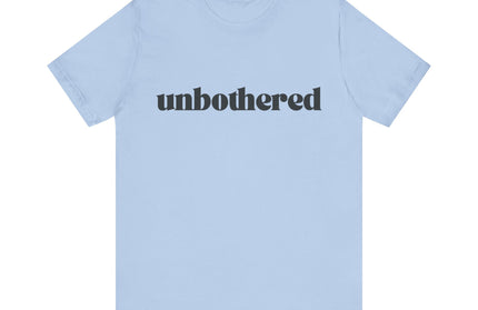 Unbothered Sarcastic Minimalistic Tee