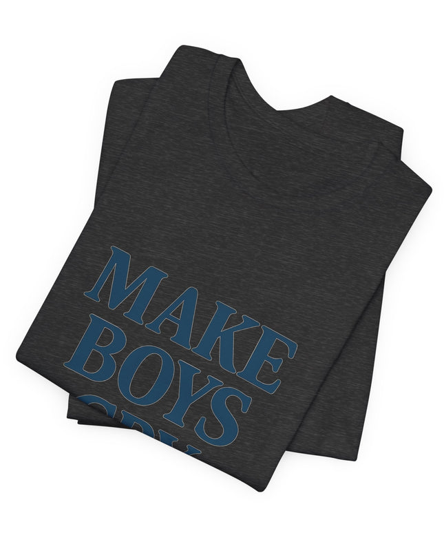 Make Boys Cry Tee