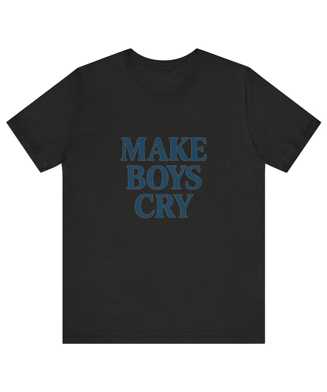 Make Boys Cry Tee
