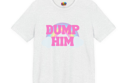 Dump Him Rainbow Tee