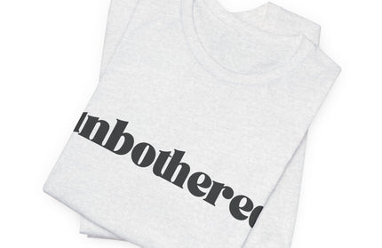 Unbothered Sarcastic Minimalistic Tee