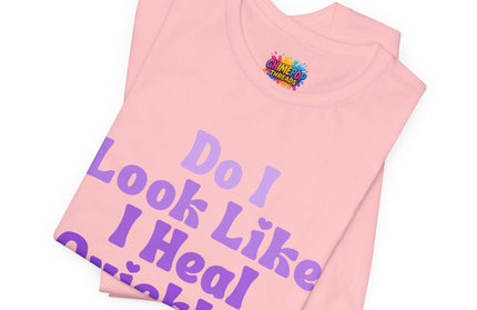 Do I Heal Quickly Tee