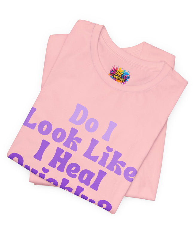 Do I Heal Quickly Tee