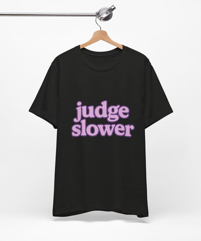 Judge Slower Tee