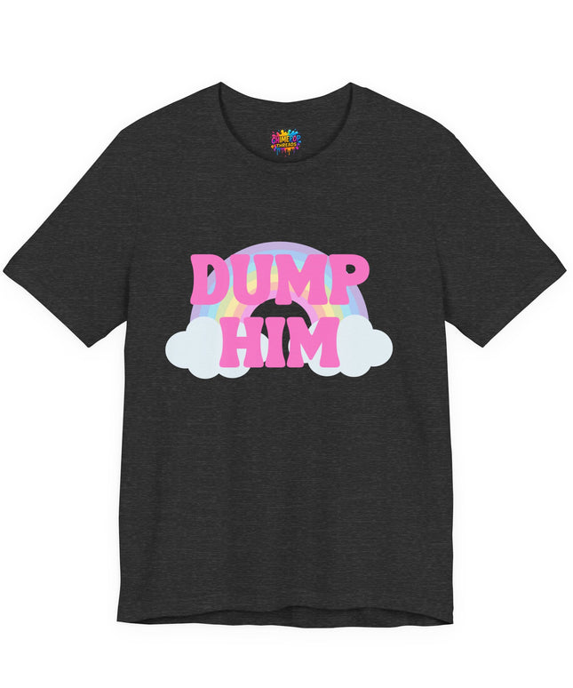 Dump Him Rainbow Tee