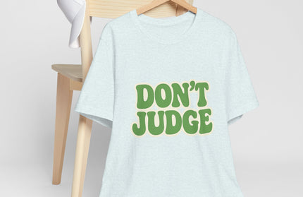 Don’t Judge Tee