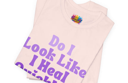 Do I Heal Quickly Tee