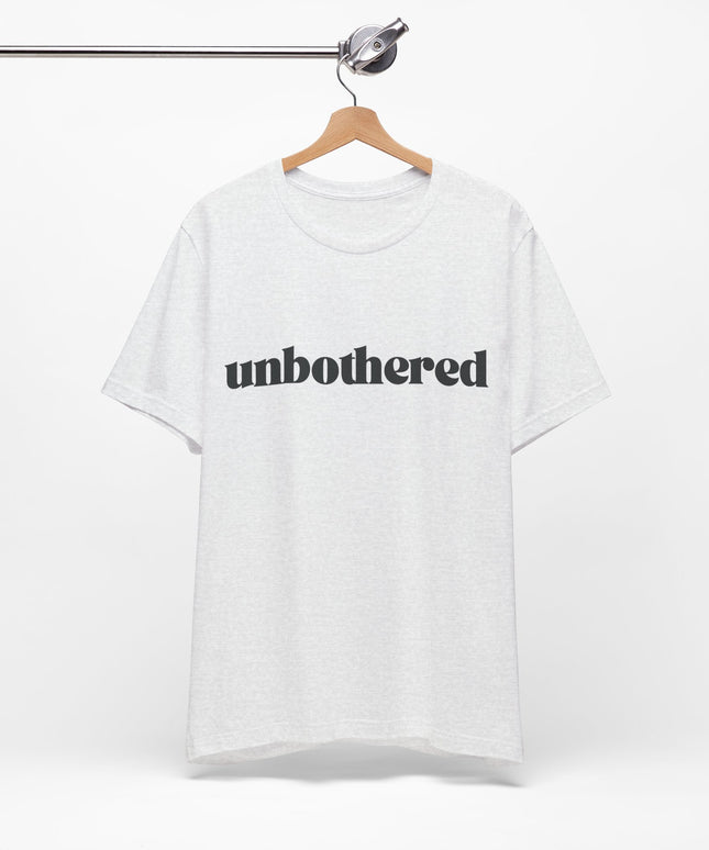 Unbothered Sarcastic Minimalistic Tee