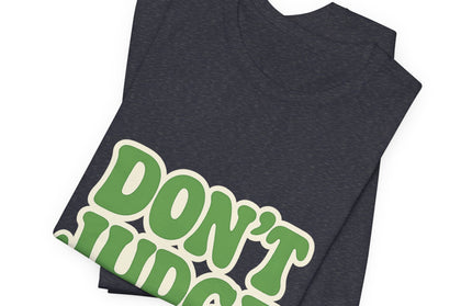 Don’t Judge Tee