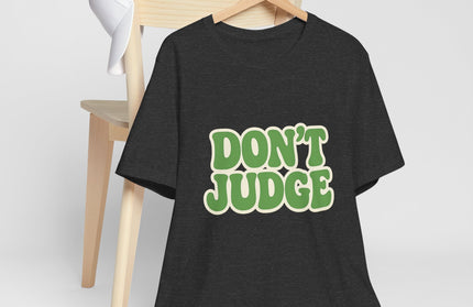Don’t Judge Tee