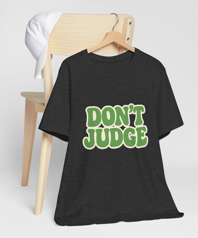 Don’t Judge Tee