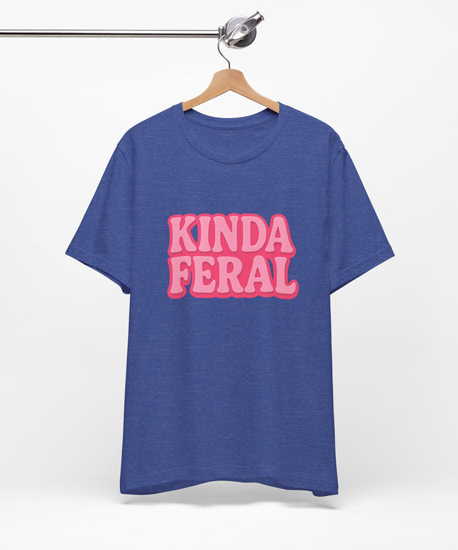 Kinda Feral Tee