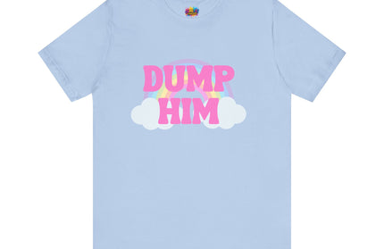 Dump Him Rainbow Tee