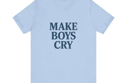 Make Boys Cry Tee