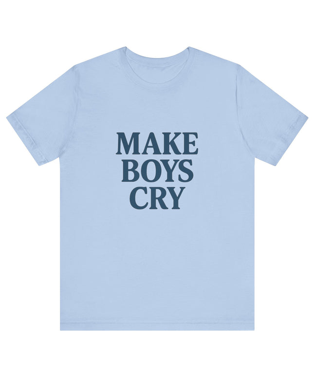 Make Boys Cry Tee